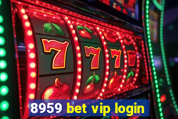 8959 bet vip login